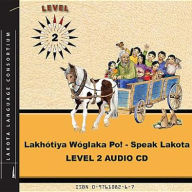 Title: Lakhotiya Woglaka Po! - Speak Lakota! Level 2 : Level 2 Lakota Language, Author: Jan Ullrich