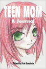 Teen Mom: A Journal