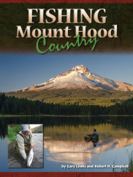 Title: Fishing Mount Hood Country, Author: Gary Lewis