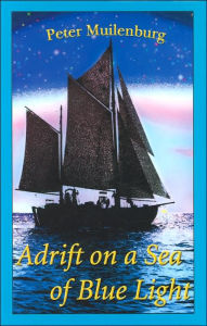 Title: Adrift on a Sea of Blue Light, Author: Peter Muilenburg