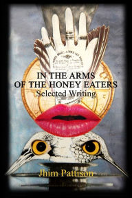 Title: In The Arms Of The Honey Eaters, Author: Jhim Pattison