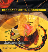 Title: Eldorado Grill Cookbook: Southwestern Cuisine, Author: Kevin Tubb