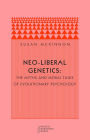 Neo-Liberal Genetics: The Myths and Moral Tales of Evolutionary Psychology