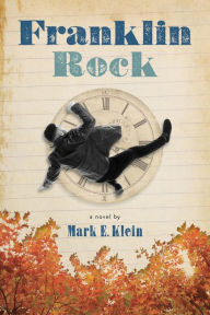 Title: Franklin Rock: a novel, Author: Mark E. Klein