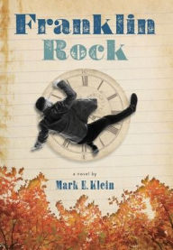 Title: Franklin Rock: a novel, Author: Mark E. Klein