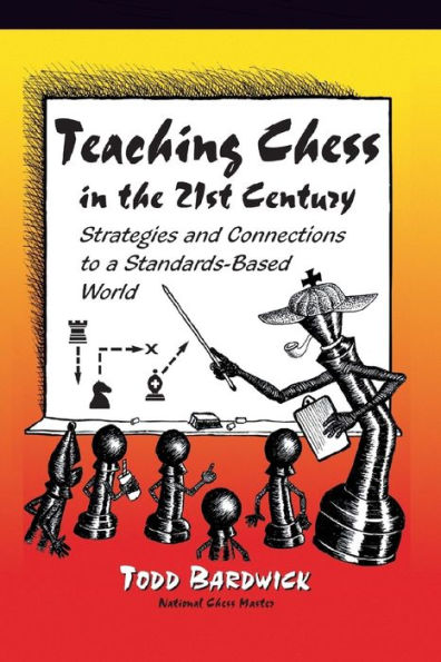 Teaching Chess in the 21st Century: Strategies and Connections to a Standards-Based World