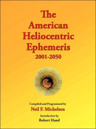 Title: The American Heliocentric Ephemeris, 2000-2050, Author: Neil F. Michelsen