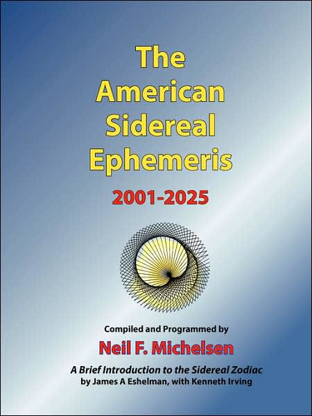 The American Sidereal Ephemeris, 2000-2025 by Neil F. Michelsen ...