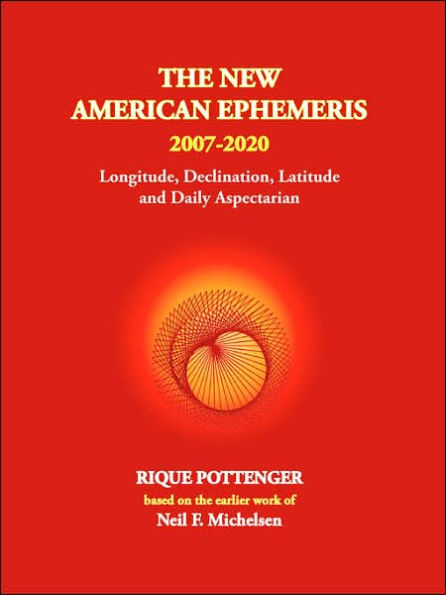 The New American Ephemeris, 2007-2020: Longitude, Declination, Latitude and Daily Aspectarian