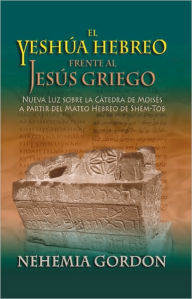 Title: El Yeshúa Hebreo frente al Jesús Griego, Author: Nehemia Gordon