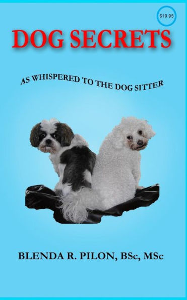 Dog Secrets as Whispered to the Sitter