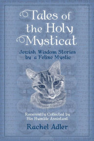 Download a book from google books Tales of the Holy Mysticat: Jewish Wisdom Stories by a Feline Mystic English version