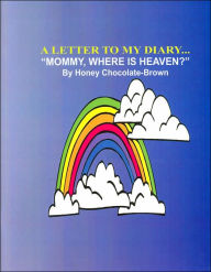 Title: Mommy Where is Heaven, Author: Honey Chocolate- Brown