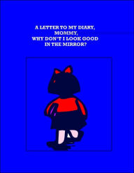 Title: Mommy Why Don't I Look Good in the Mirror?, Author: Honey Chocolate-Brown