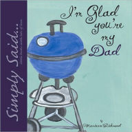 Title: I'm Glad You're My Dad: Simply Said...Little Books with Lots of Love, Author: Marianne Richmond