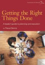 Getting the Right Things Done - A leader's guide to planning and execution