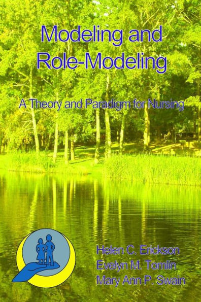 Modeling and Role-Modeling: A Theory and Paradigm for Nurses / Edition 1