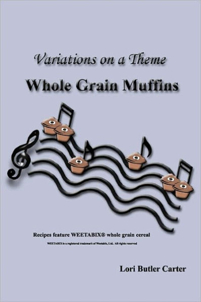 Variations on a Theme: Whole Grain Muffins