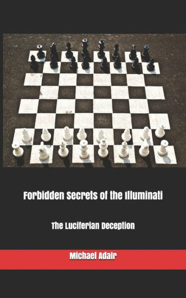 Forbidden Secrets of the Illuminati: The Luciferian Deception