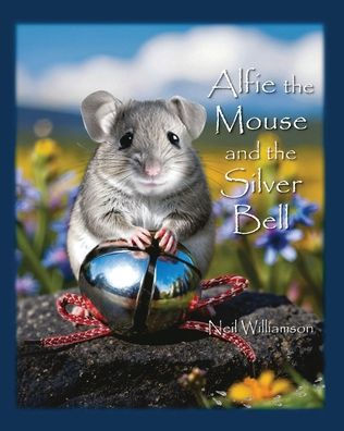 Alfie the Mouse and Silver Bell