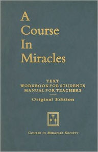 Title: A Course in Miracles, Original Edition: Text, Workbook for Students, Manual for Teachers, Author: Helen Schucman