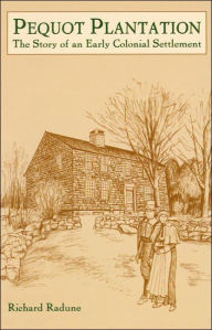 Title: Pequot Plantation: The Story of an Early Colonial Settlement, Author: Richard A. Radune