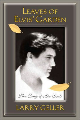 Leaves of Elvis' Garden by Larry Geller | NOOK Book (eBook) | Barnes