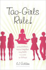 Tao-Girls Rule!: Finding Balance, Staying Confident, Being Bold, in a World of Challenges