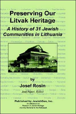 Preserving Our Litvak Heritage - A History of 31 Jewish Communities in Lithuania