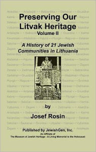 Title: Preserving Our Litvak Heritage- Volume II, Author: Josef Rosin