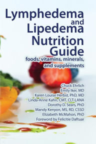 Title: Lymphedema and Lipedema Nutrition Guide: foods, vitamins, minerals, and supplements, Author: Chuck Ehrlich