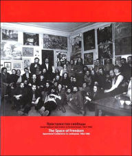 Title: The Space of Freedom: Apartment Exhibitions in Leningrad, 1964-1986, Author: Joseph C. Troncale