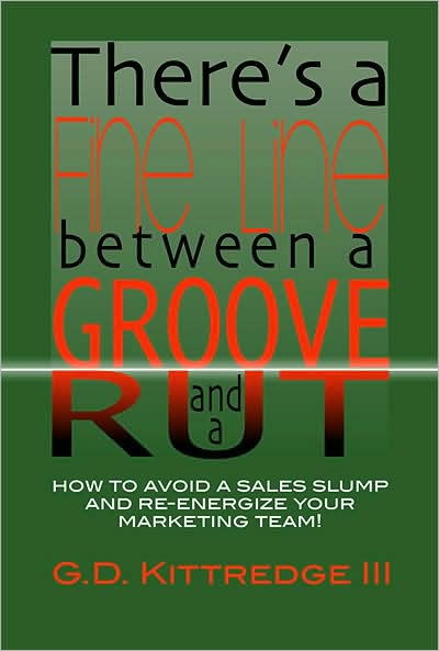 There's a Fine Line between a Groove and a Rut: How to Avoid a Sales Slump and Re-energize Your Marketing Team