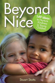 Title: Beyond Nice: Nurturing Kindness with Young Children, Author: Stuart L. Stotts