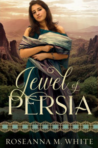 Title: Jewel of Persia, Author: Roseanna M. White