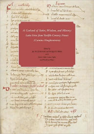 Title: A Garland of Satire, Wisdom, and History: Latin Verse from Twelfth-Century France (Carmina Houghtoniensia), Author: Jan M. Ziolkowski