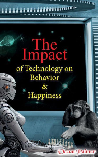The Impact of Technology on Behavior & Happiness