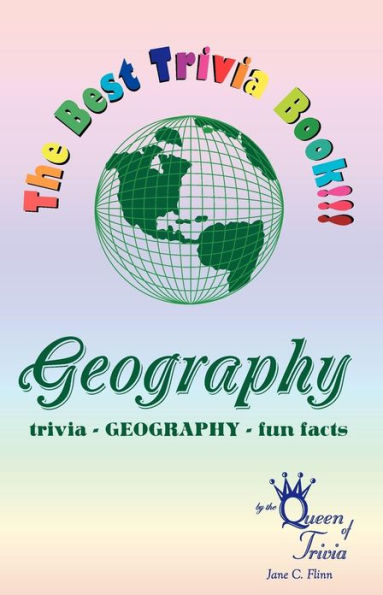 The Best Trivia Book of Geography!!!: Fun facts, creative humor, trivia...