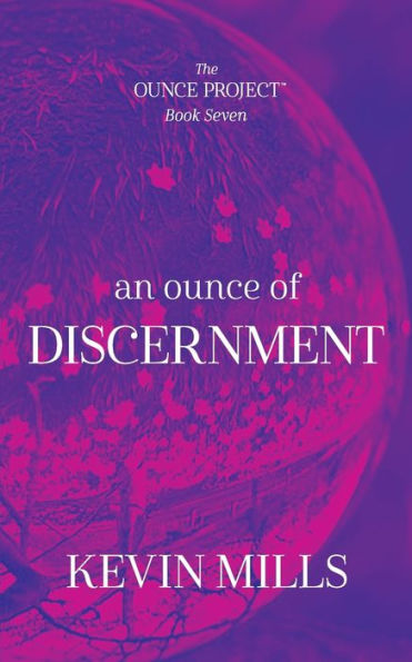 An Ounce of Discernment: The Ounce Project - Book Seven