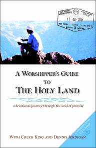 Title: A Worshipper's Guide To The Holy Land, Author: Dennis Jernigan