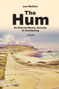 Title: The Hum: An Extraordinary Journey of Awakening, Author: Lee Mothes