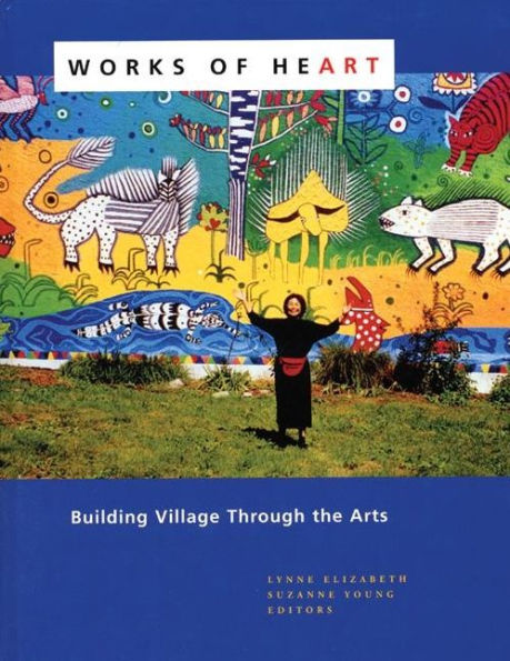 Works of Heart: Building Village through the Arts