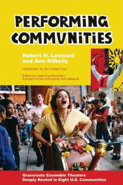 Performing Communities: Grassroots Ensemble Theaters Deeply Rooted in Eight U.S. Communities
