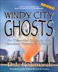 Title: Windy City Ghosts, Author: Dale D Kaczmarek