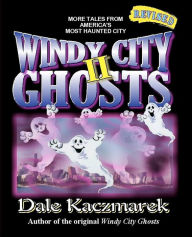 Title: Windy City Ghosts II, Author: Dale D Kaczmarek