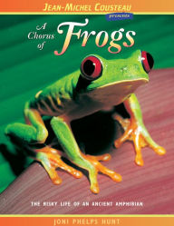 Title: A Chorus of Frogs: The Risky Life of an Ancient Amphibian, Author: Joni Phelps Hunt