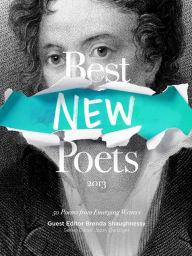 Title: Best New Poets 2013: 50 Poems from Emerging Writers, Author: Brenda Shaughnessy