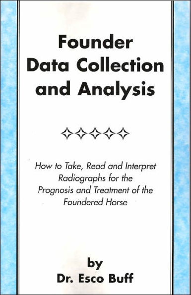 Founder Data Collection and Analysis: How to Take, Read and Interpret Radiographs for the Prognosis and Treatment of the Foundered Horse