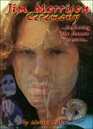 Title: Jim Morrison Ceremony: Exploring the Shaman Possession..., Author: Adriana Rubio