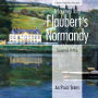 Journey into Flaubert's Normandy